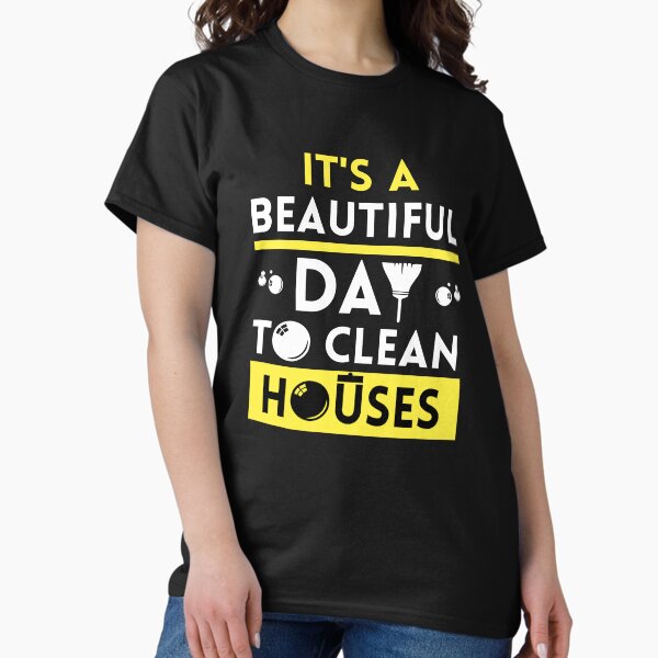 Item preview, It's A Beautiful Day to Clean Houses | National Cleanup Day Gift   designed and sold by BelArtt.