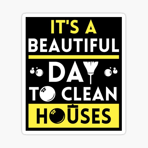 Item preview, It's A Beautiful Day to Clean Houses | National Cleanup Day Gift   designed and sold by BelArtt.