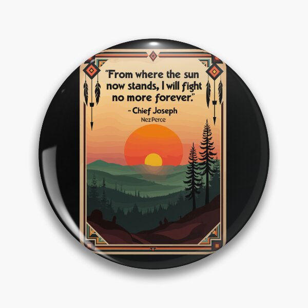 Item preview, Chief Joseph Quote - Fight No More Forever - Native American Design designed and sold by QuirkPrint.