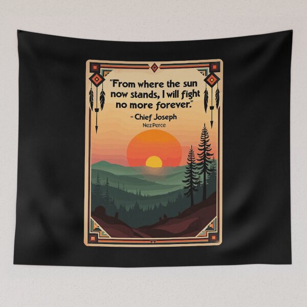 Item preview, Chief Joseph Quote - Fight No More Forever - Native American Design designed and sold by QuirkPrint.