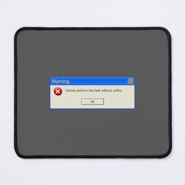 Item preview, Windows XP - "Cannot perform this task without coffee." designed and sold by HdotO.