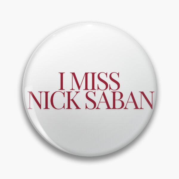 Item preview, I miss Nick Saban designed and sold by Martha Milner.