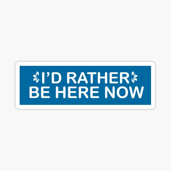 Item preview, I'd Rather Be Here Now Funny Cute Spiritual Car Bumper designed and sold by Burpishop.
