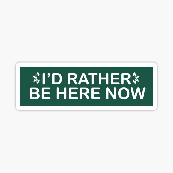 Item preview, I'd Rather Be Here Now Funny Cute Spiritual Car Bumper designed and sold by Burpishop.