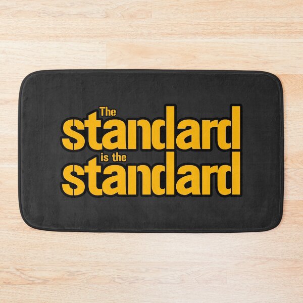 Item preview, The Standard is the Standard (*ORIGINAL DESIGN*) designed and sold by crowbarr.