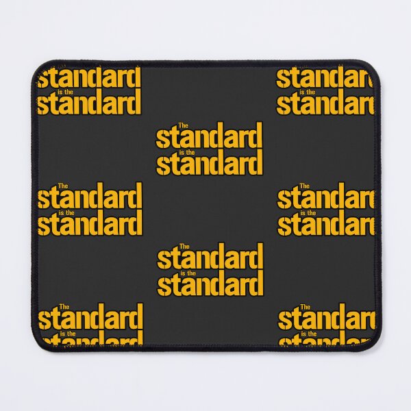 Item preview, The Standard is the Standard (*ORIGINAL DESIGN*) designed and sold by crowbarr.