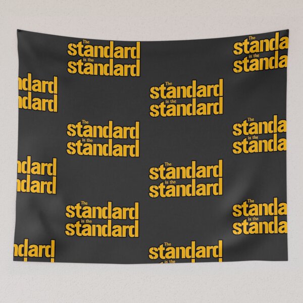 Item preview, The Standard is the Standard (*ORIGINAL DESIGN*) designed and sold by crowbarr.