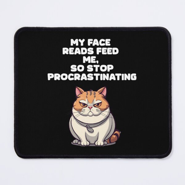 Item preview, My Face Reads Feed Me, So Stop Procrastinating. Cat Lover's Design designed and sold by signshirtz.