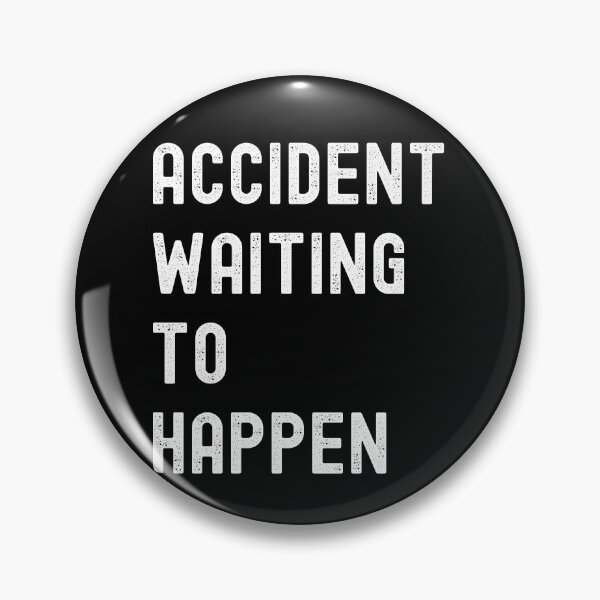 Item preview, Accident Waiting To Happen designed and sold by RedPumpFlash.