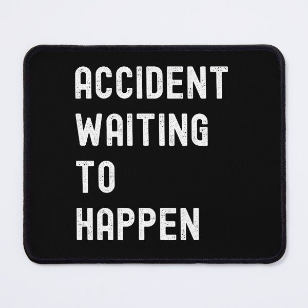 Item preview, Accident Waiting To Happen designed and sold by RedPumpFlash.