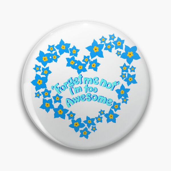 Item preview, 'Forget Me Not' I'm Too Awesome  designed and sold by lexiwaite.