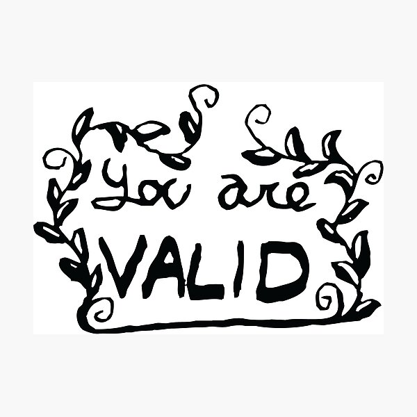 You Are Valid Photographic Print