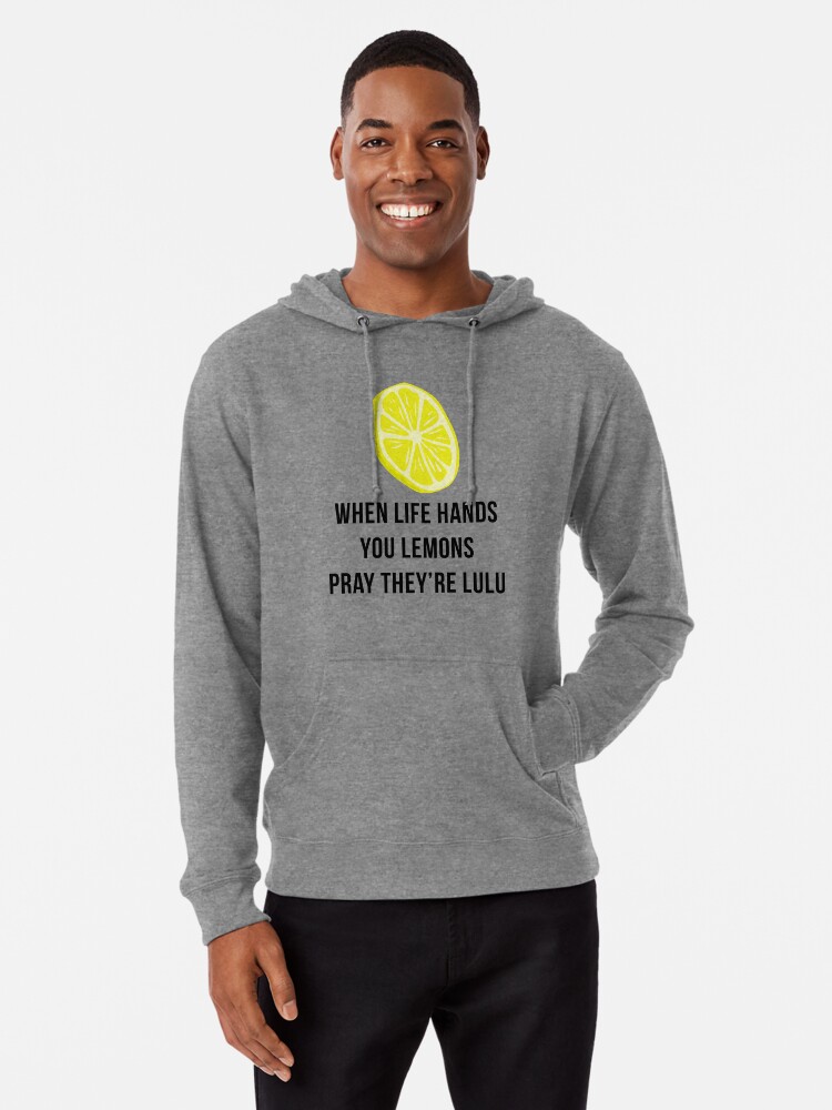 When Life Gives You Lululemon Lightweight Hoodie for Sale by