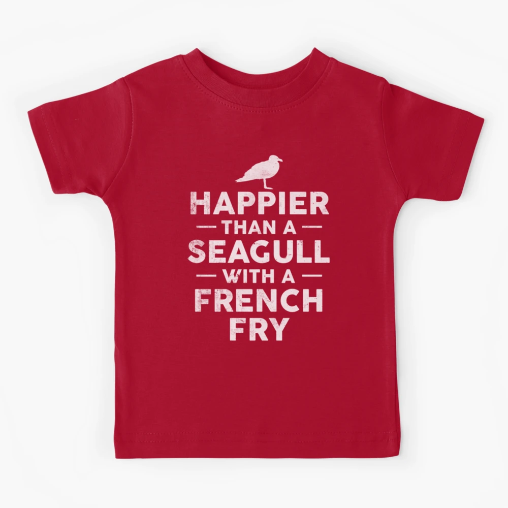 Happier Than A Seagull With A French Fry Shirt Happier Than A Seagull With A French Fry Shirt