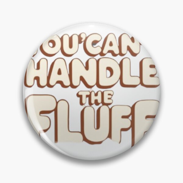 Item preview, YOU CAN'T HANDLE THE FLUFF designed and sold by ykdesigns.