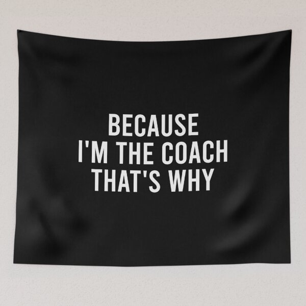 Item preview, Because I'm The Coach That's Why designed and sold by zhilwahesani.