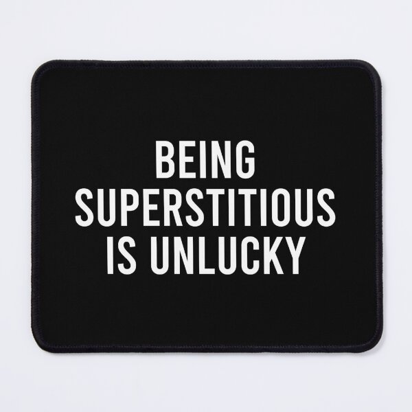 Item preview, Being Superstitious is Unlucky designed and sold by zhilwahesani.