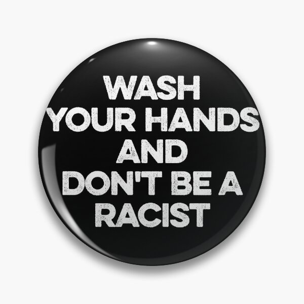 Item preview, Wash Your Hands And Don't Be A Racist designed and sold by zeviwanty.