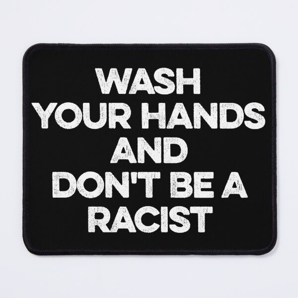Item preview, Wash Your Hands And Don't Be A Racist designed and sold by zeviwanty.