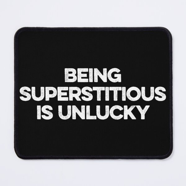 Item preview, Being Superstitious is Unlucky designed and sold by zeviwanty.
