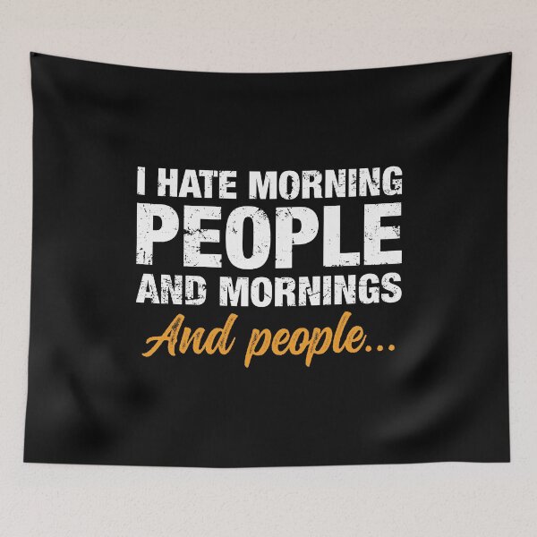 Item preview, I Hate Morning People And Mornings And People designed and sold by viunziameriza.