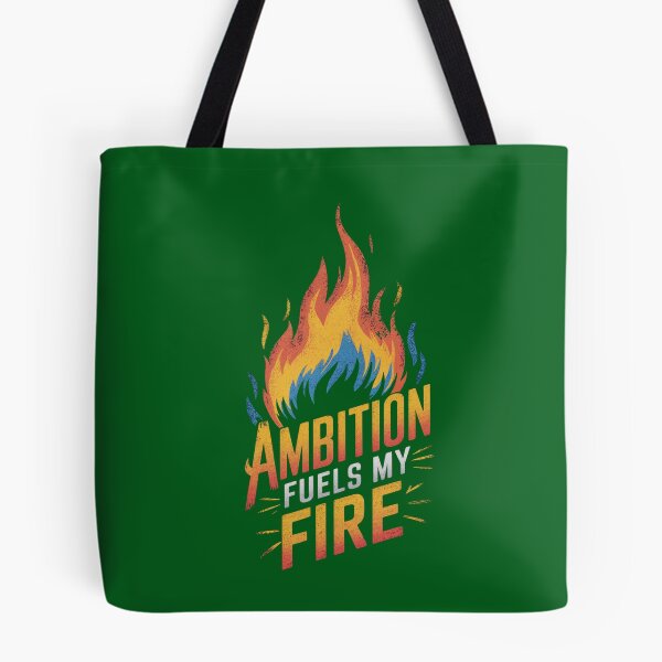 Item preview, Ambition Fuels My Fire designed and sold by Rell1970.