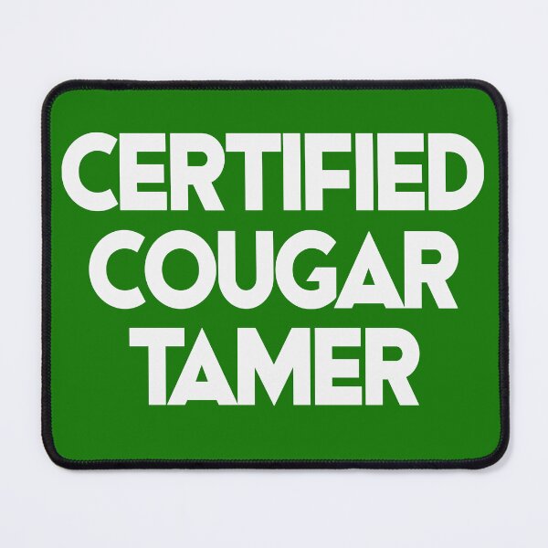 Item preview, CERTIFIED COUGAR TAMER. WHITE DESIGN designed and sold by Rejiboustarts.