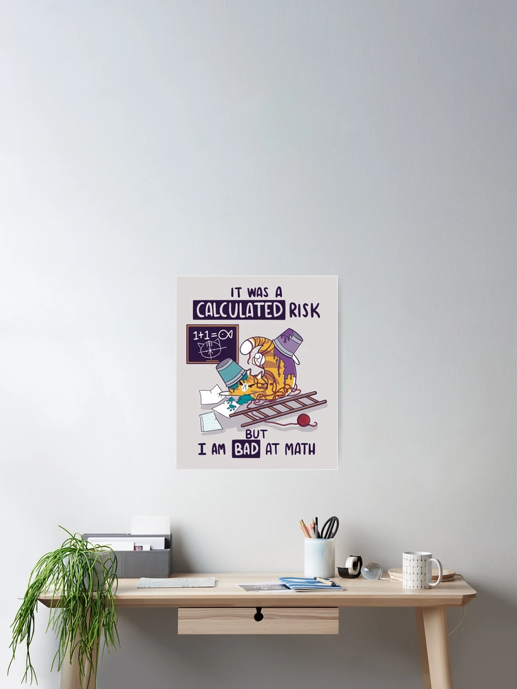 Thumbnail 2 of 3, Poster, Calculated Risk designed and sold by TaylorRoss1.