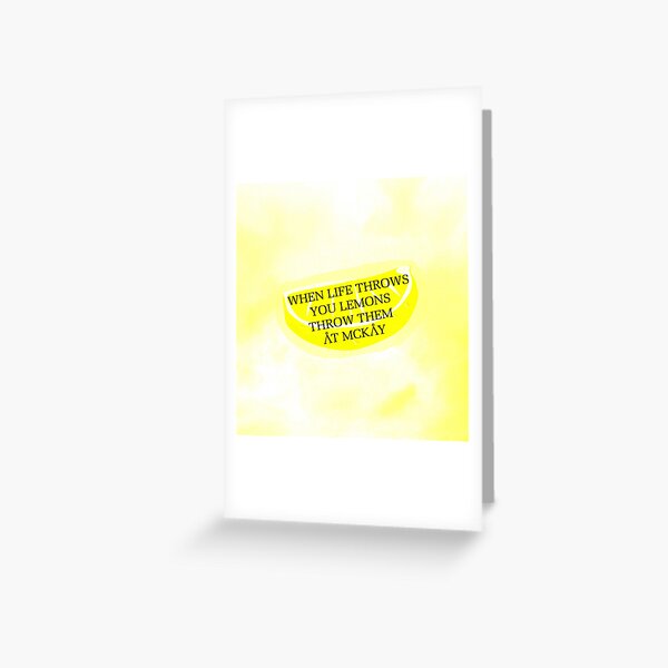 When life throws you lemons Greeting Card