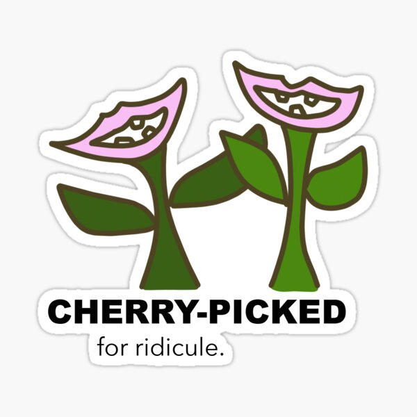 Cherry-picked for ridicule. Sticker