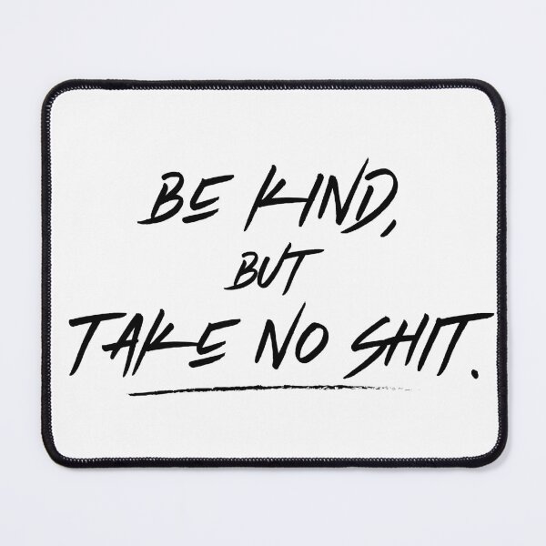 Item preview, Be kind, but take no shit. designed and sold by Littlezilla.