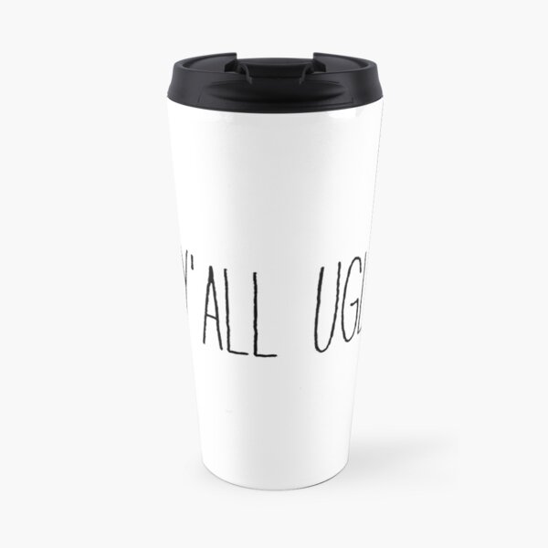 y’all ugly--black and white vine sticker Travel Mug