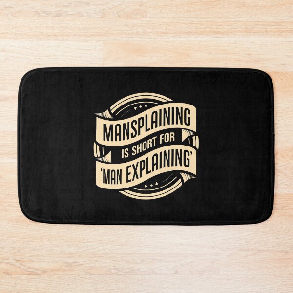 Item preview, Mansplaining Humor Gift Feminism Empowerment Sarcastic designed and sold by w1ckerman.