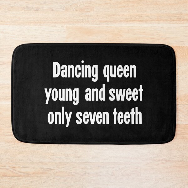Item preview, Dancing Queen, Young and Sweet, Only Seven Teeth designed and sold by Good-Looking Corpse.