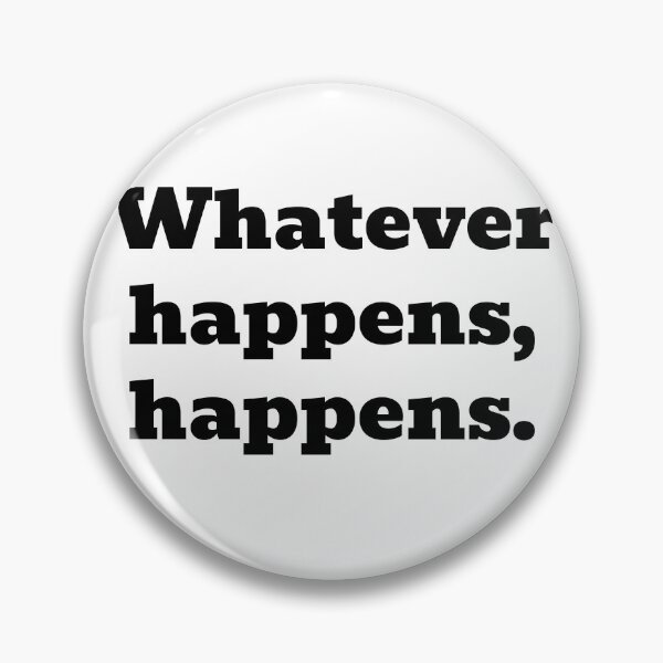 Item preview, Whatever happens, happens. designed and sold by WakeNBake-Tees.