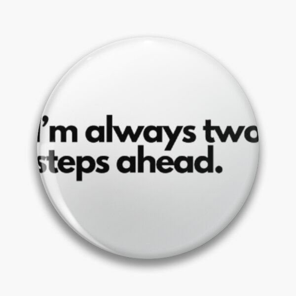 Item preview, I’m always two steps ahead  designed and sold by Ash44444.