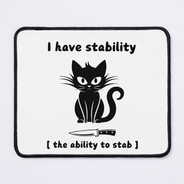 Item preview, I Have Stability - The Ability To Stab. Angry Black Cat designed and sold by Rebel-Design.