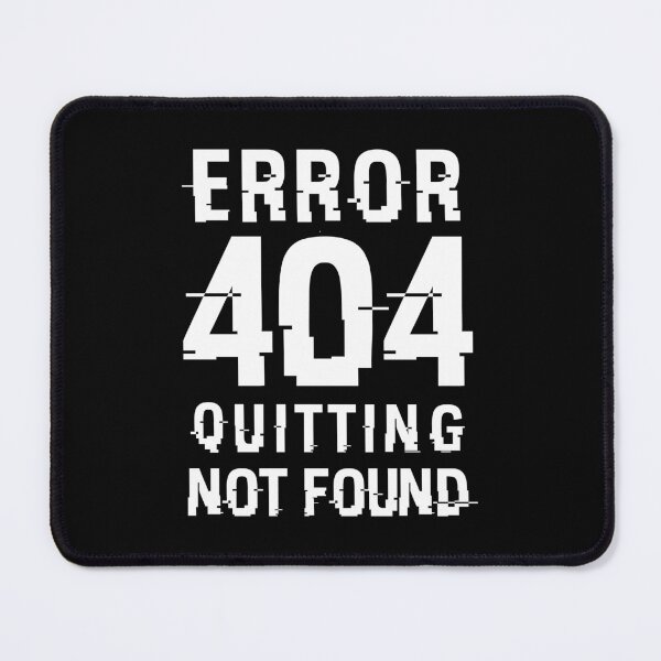 Item preview, Error 404 No quitting designed and sold by CuteNCool.