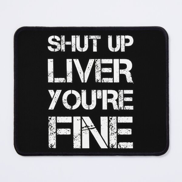 Item preview, Shut Up Liver Youre Fine designed and sold by FYS-Arte-Style.