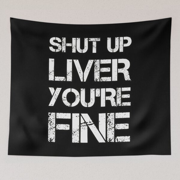 Item preview, Shut Up Liver Youre Fine designed and sold by FYS-Arte-Style.