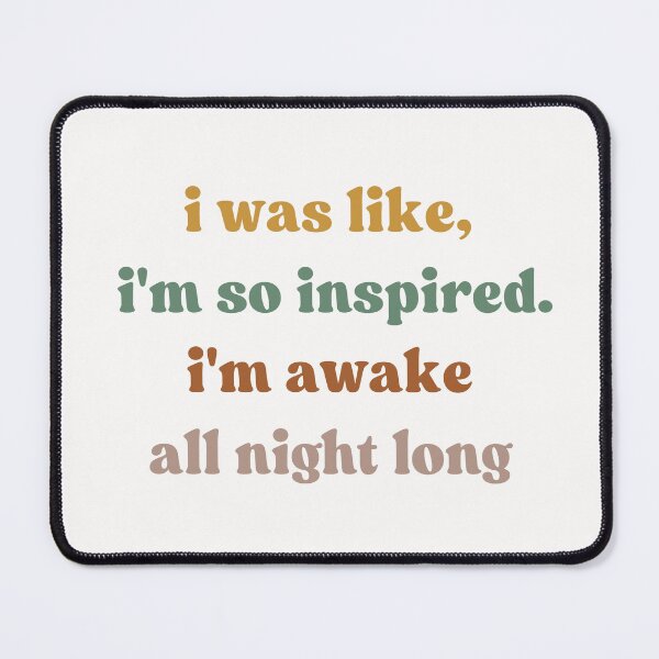 Item preview, I was like, ‘I'm so inspired. I'm awake all night long.', Funny designed and sold by faridman.