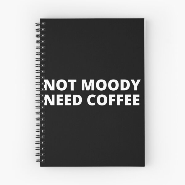 Item preview, Not moody need coffee t-shirt tee top shirt designed and sold by OAKDEN.