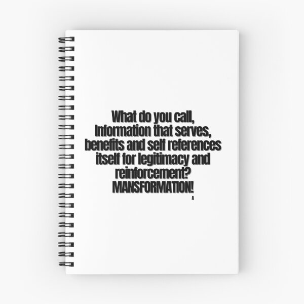 Item preview, What do you call, Information that serves, benefits and self references itself for legitimacy and reinforcement MANSFORMATION! designed and sold by Finds.