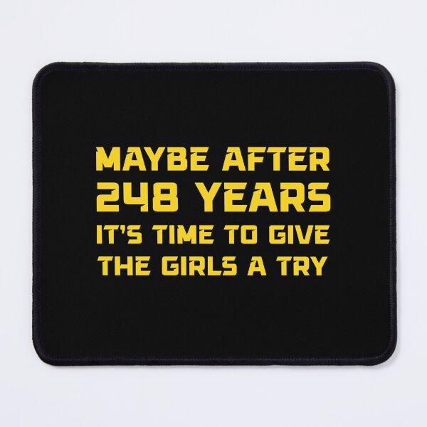 Item preview, Maybe after 248 Years it's time to give the girls a try designed and sold by sydney-syder.