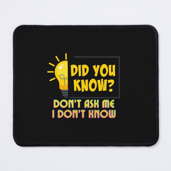 Item preview, I Don't Know, Don't Ask Me – Quirky and Fun Quote designed and sold by Colorful-Garden.