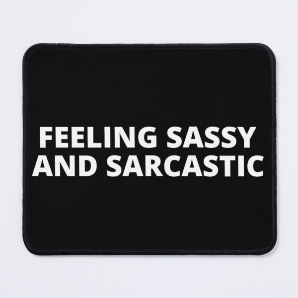 Item preview, Feeling sassy and sarcastic t-shirt tee top shirt designed and sold by OAKDEN.