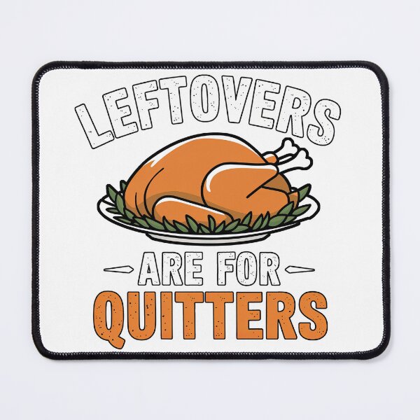 Item preview, Leftovers Are For Quitters designed and sold by Angry Swan Designs.