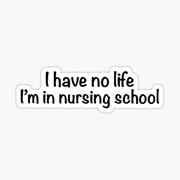 Nursing student - no life Sticker
