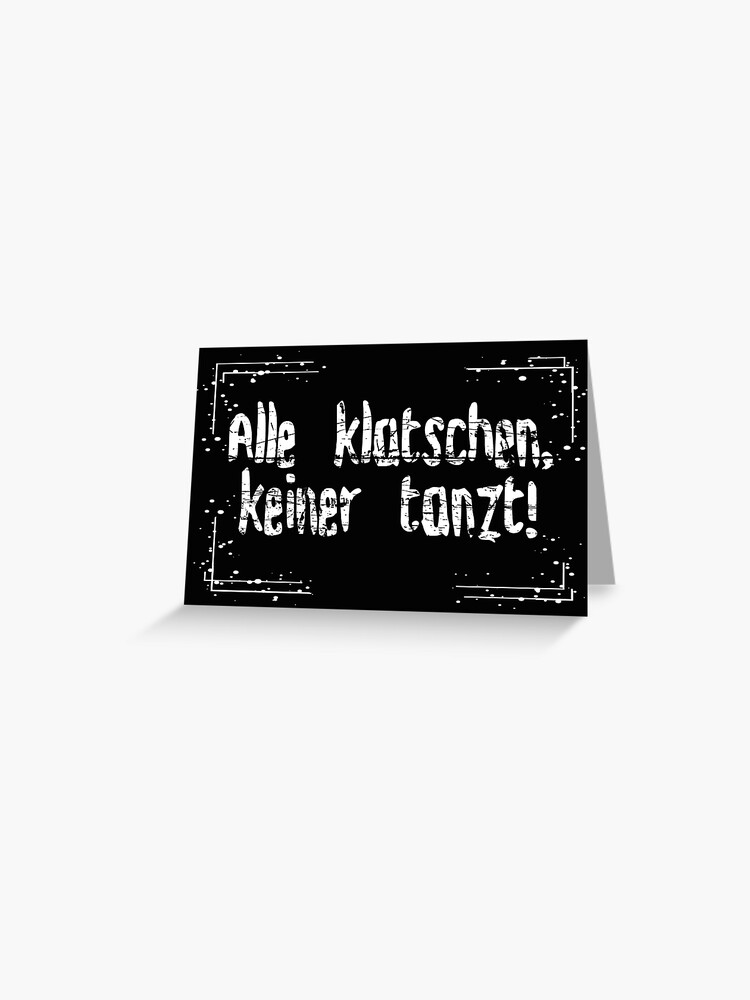 Alle Klatschen Keiner Tanzt Grusskarte Von Drokkwarez Redbubble