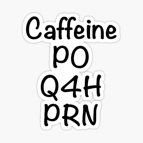 Coffee as needed  Sticker